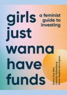 Girls Just Wanna Have Funds: A Feminist Guide to Investing - cena, srovnání