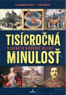 Tisícročná minulosť - Slováci a uhorské dejiny - cena, srovnání