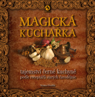 Magická kuchařka - Tajemství černé kuchyně podle receptářů starých čarodějnic - cena, srovnání