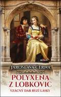 Polyxena z Lobkovic - Jaroslava Černá - cena, srovnání