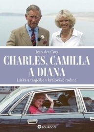 Charles, Camilla a Diana - Láska a tragédie v královské rodině