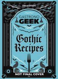 Gastronogeek Gothic Recipes