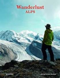 Wanderlust Alps : Hiking Across the Alps