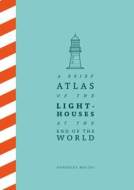 A Brief Atlas of the Lighthouses at the End of the World - cena, srovnání