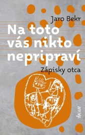 Na toto vás nikto nepripraví: Zápisky otca