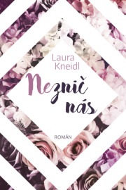 Neznič nás - Laura Kneidl