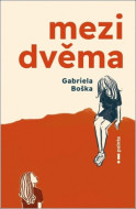 Mezi dvěma - Gabriela Boška - cena, srovnání