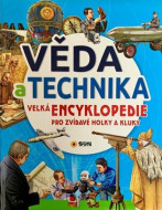 Věda a technika - Velká encyklopedie pro zvídavé holky a kluky - cena, srovnání