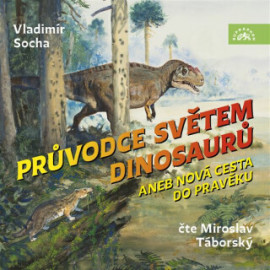 Průvodce světem dinosaurů aneb Nová cesta do pravěku - audiokniha