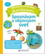 Môj zošit na precvičovanie Montessori Spoznávam a objavujem svet - cena, srovnání