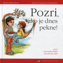 Pozri, ako je dnes pekne! Podívej, jak je dnes hezky!